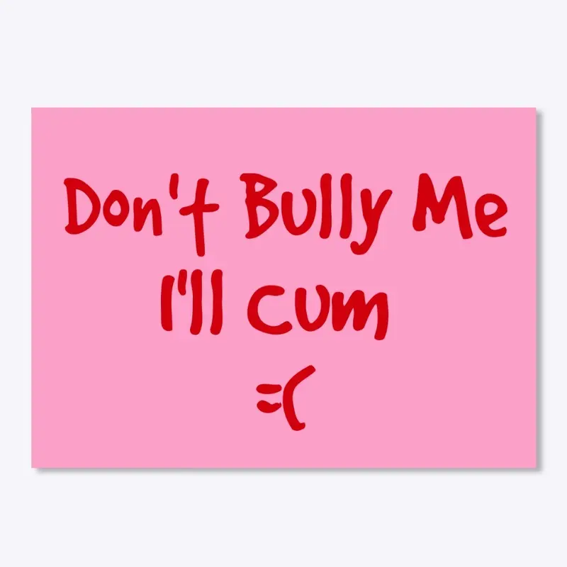 Don’t bully me sticker